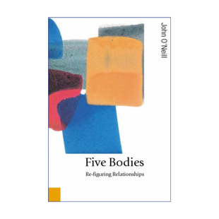 约翰·奥尼尔 Bodies Five 重塑关系形貌 英文版 进口英语原版 身体五态 书籍 英文原版